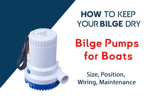 Boat blog how to keep your bilge dry - Bilge Pumps size, position, wiring, maintenance